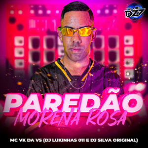 收听MC VK DA VS的PAREDÃO MORENA ROSA (Explicit)歌词歌曲