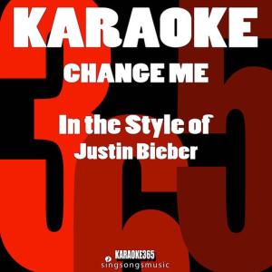 ดาวน์โหลดและฟังเพลง Change Me (In the Style of Justin Bieber) (Karaoke Instrumental Version) พร้อมเนื้อเพลงจาก Karaoke 365