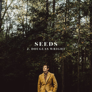 ดาวน์โหลดและฟังเพลง Seeds พร้อมเนื้อเพลงจาก J. Douglas Wright