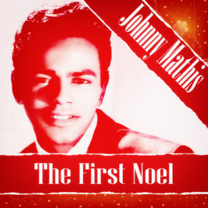 收聽Johnny Mathis的The First Noel歌詞歌曲