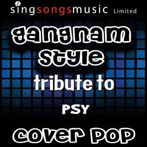 ดาวน์โหลดและฟังเพลง Gangnam Style (Tribute to Psy) พร้อมเนื้อเพลงจาก Cover Pop