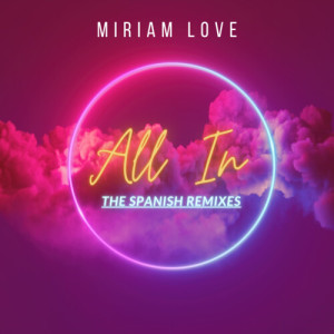 Album All In (The Spanish Remixes) oleh Miriam Love