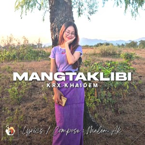 Listen to Mangtaklibi song with lyrics from Krx Khaidem