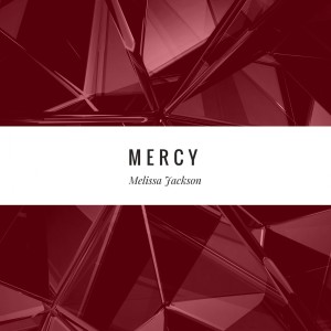 收聽Melissa Jackson的Mercy歌詞歌曲