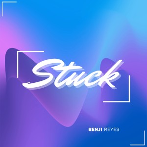 收聽Benji Reyes的Stuck歌詞歌曲