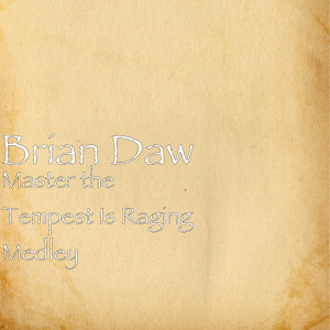Master the Tempest Is Raging Medley dari Brian Daw