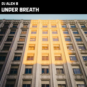 Album Under Breath oleh Dj Alex B