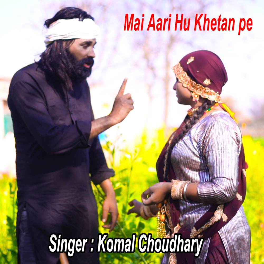Mai Aari Hun Khetan pai