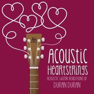Album Acoustic Guitar Renditions of Duran Duran from Acoustic Heartstrings