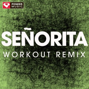 ดาวน์โหลดและฟังเพลง Señorita (Handz up Remix) พร้อมเนื้อเพลงจาก Power Music Workout
