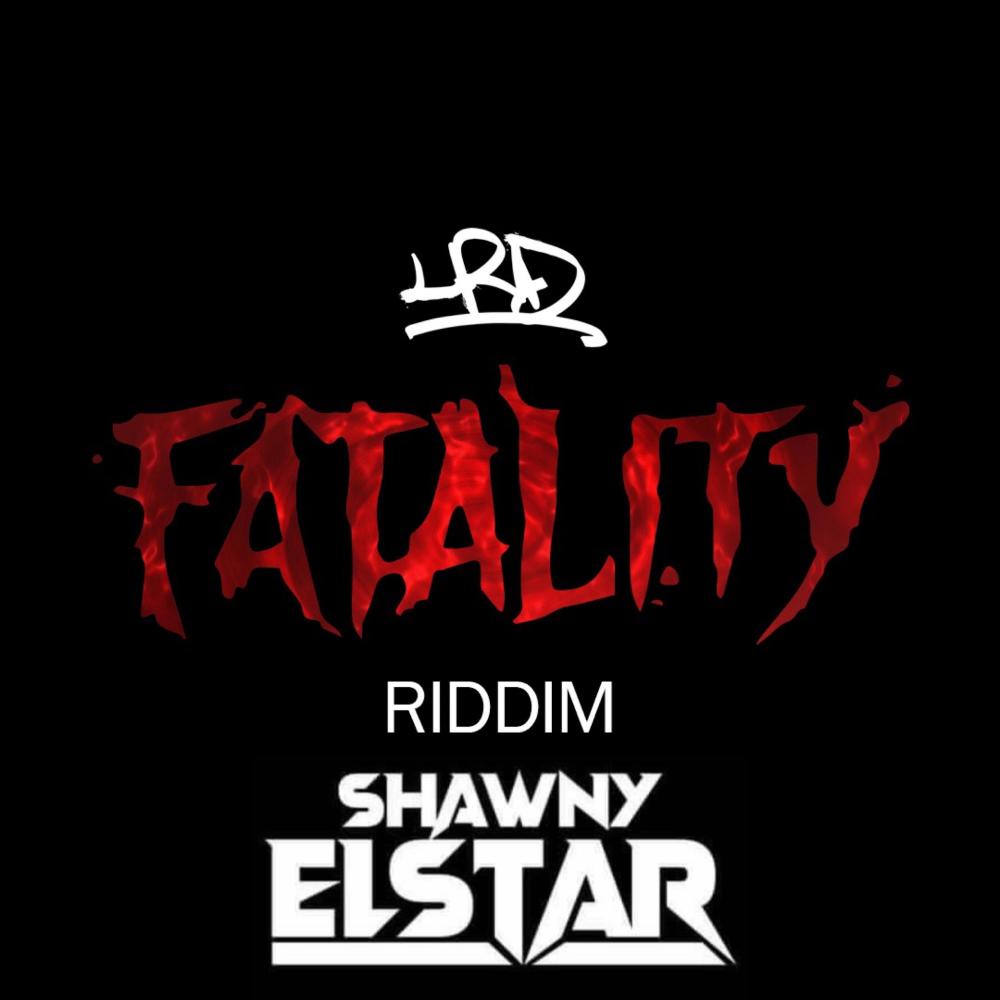 Fatality Riddim XV (feat. Shawny Elstar) (Explicit)
