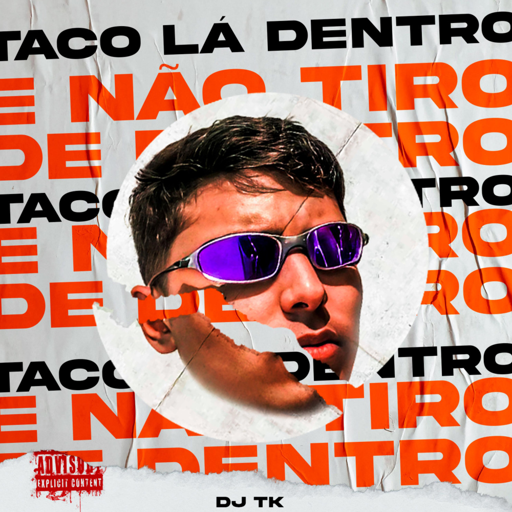 Taco Lá Dentro e Não Tiro de Dentro (Explicit)