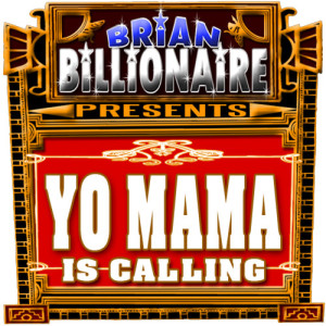 ดาวน์โหลดและฟังเพลง Yo Mama Is Calling! พร้อมเนื้อเพลงจาก Brian Billionaire