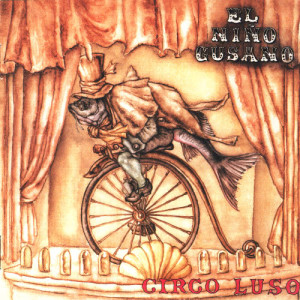 El Niño Gusano的專輯Circo Luso