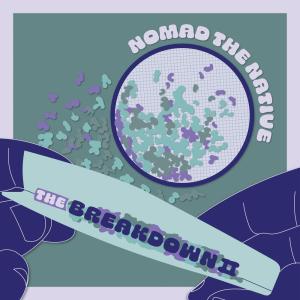 收聽Nomad the Native的The Breakdown II (Marc Mathias Remix Instrumental Version)歌詞歌曲