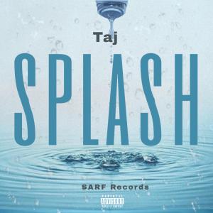 ดาวน์โหลดและฟังเพลง Splash (Explicit) พร้อมเนื้อเพลงจาก TAJ