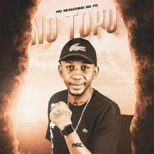 ดาวน์โหลดและฟังเพลง No Topo พร้อมเนื้อเพลงจาก MC Neguinho do 70