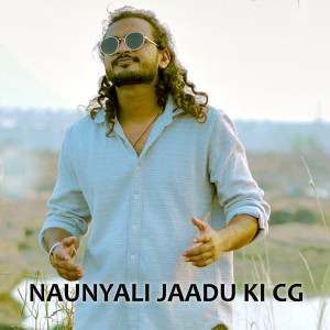 Listen to Naunyali Jaadu Ki Cg song with lyrics from Aarya Chakradhari