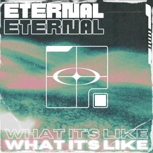 Album WHAT IT'S LIKE oleh Eternal
