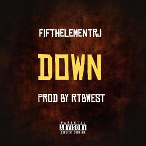 FifthElementRJ的專輯Down (feat. RTBWEST) [Explicit]