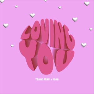 Dengarkan Loving You lagu dari Thanh Maii dengan lirik