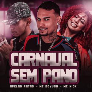 收聽mc boyugo的Carnaval Sem Pano歌詞歌曲
