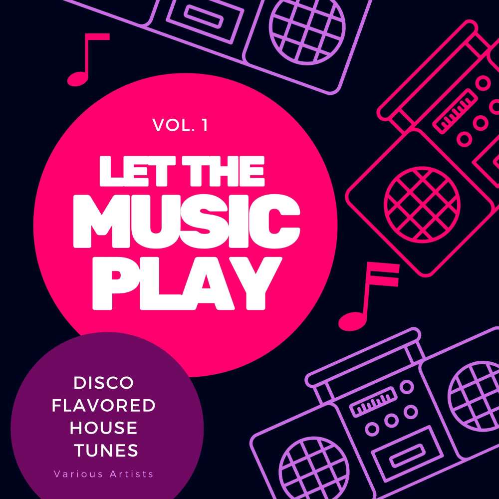 Let The Music Play (Disco Flavored House Tunes) , Vol. 1 [Explicit]