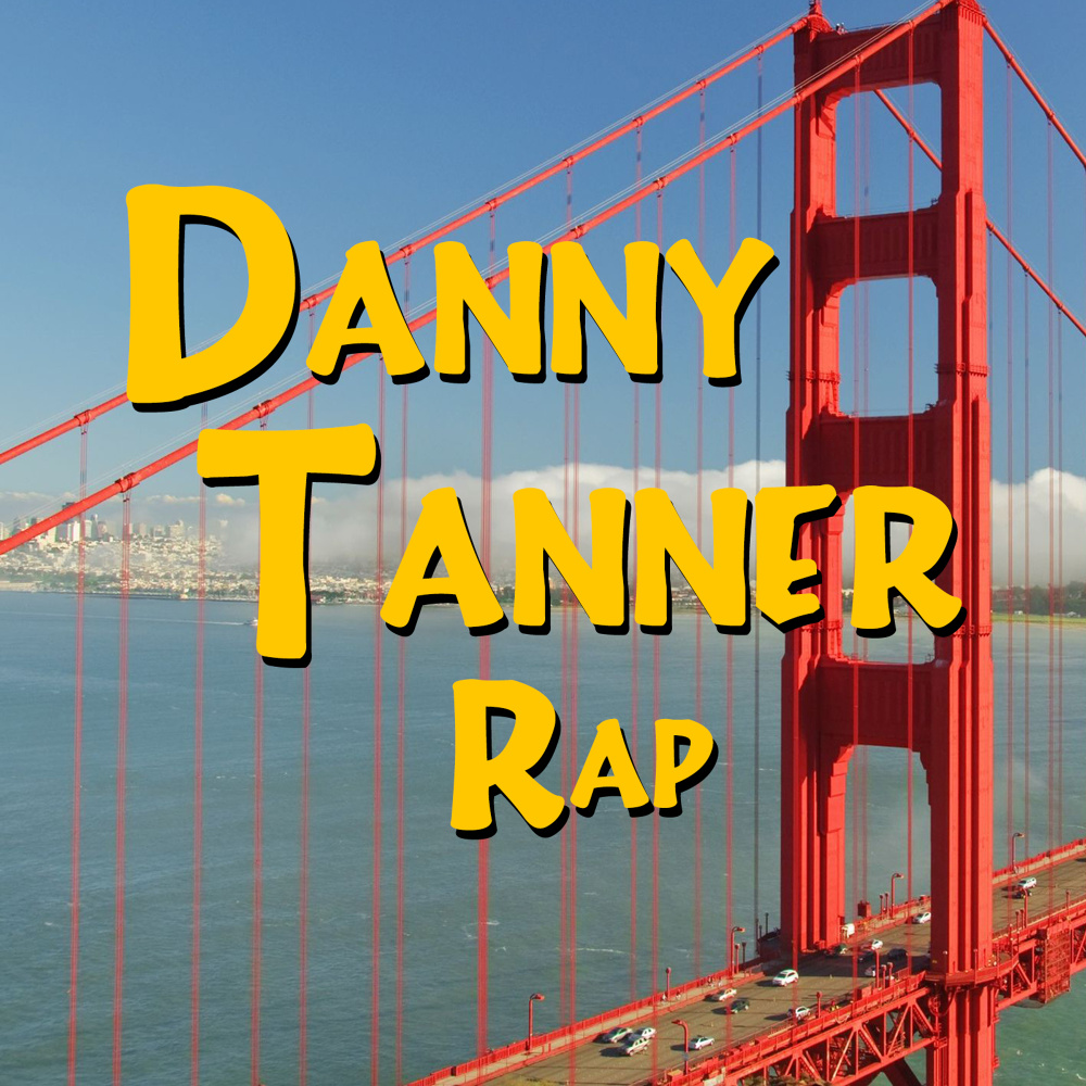 Danny Tanner Rap (Explicit)