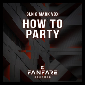ดาวน์โหลดและฟังเพลง How To Party (Extended Mix) พร้อมเนื้อเพลงจาก GLN