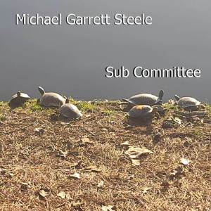 Michael Garrett Steele的專輯Sub Committee
