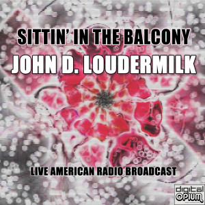 Album Sittin' In The Balcony (Live) oleh John D. Loudermilk