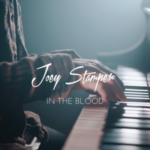 收聽Joey Stamper的In the Blood歌詞歌曲