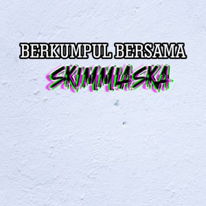 收听ScimmiaSka的Berkumpul Bersama歌词歌曲