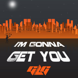 收聽GLG的I'm Gonna Get You (Casale & Mandolini Rmx)歌詞歌曲