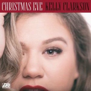 收聽Kelly Clarkson的Christmas Eve歌詞歌曲