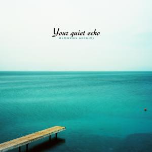 Your Quiet Echo
