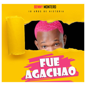 Listen to Fue Agachao song with lyrics from Benny Montero