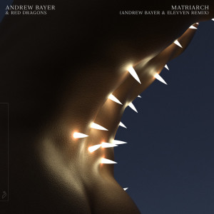 Album Matriarch (Andrew Bayer & Elevven Remix) oleh Andrew Bayer