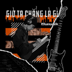 Nhanzak的專輯Giờ Ta Chẳng Là Gì