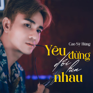 Album Yêu Đừng Dối Lừa Nhau from Cao Sỹ Hùng