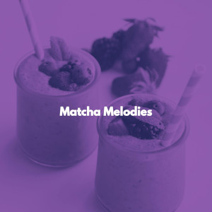 Matcha Melodies