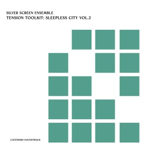 群星的專輯Cavendish Soundtrack presents Silver Screen Ensemble: Tension Toolkit - Sleepless City, Vol. 2