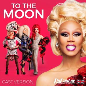 收聽The Cast of RuPaul's Drag Race UK的To the Moon歌詞歌曲