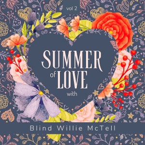 Album Summer of Love with Blind Willie McTell, Vol. 2 (Explicit) from Blind Willie McTell
