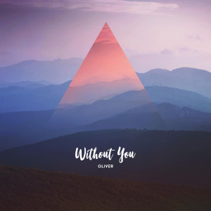 收聽OLIVER的Without You歌詞歌曲
