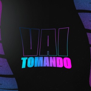 VAI TOMANDO (Explicit) dari Felipe Morais