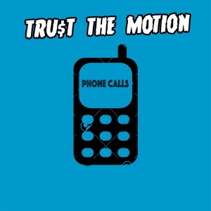 Listen to Phone Calls (Explicit) song with lyrics from Trust the Motion