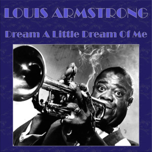 Dengarkan lagu A Kiss To Build A Dream On nyanyian Louis Armstrong dengan lirik