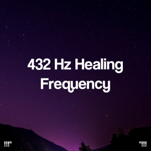 Album "!!! 432 Hz Healing Frequency !!!" oleh Binaural Beats Sleep