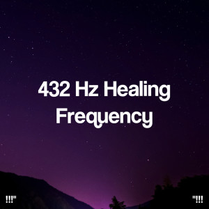 "!!! 432 Hz Healing Frequency !!!"